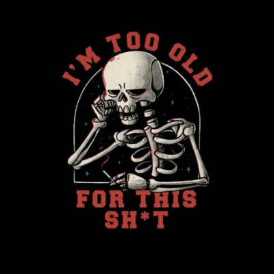 Too Old For This