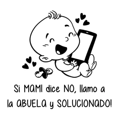 Si mami dice no, llamo a la abuela y solucionado. Niño.