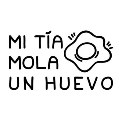 MI tía mola un huevo.