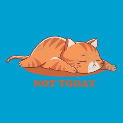 Not today0