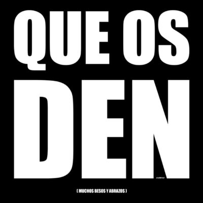 Que os den