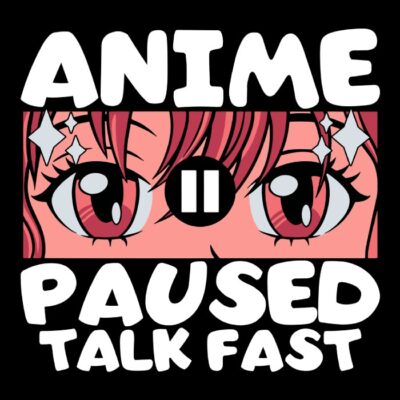 Anime Paused Talk Fast