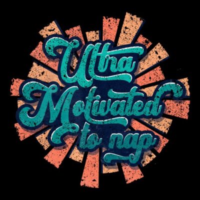 ULTRAMOTIVATED-TO-NAP