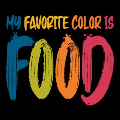 My Favorite Color is Food