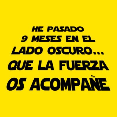 He pasado 9 meses en el lado oscuro.