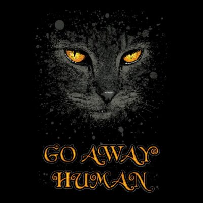 Go away, human.