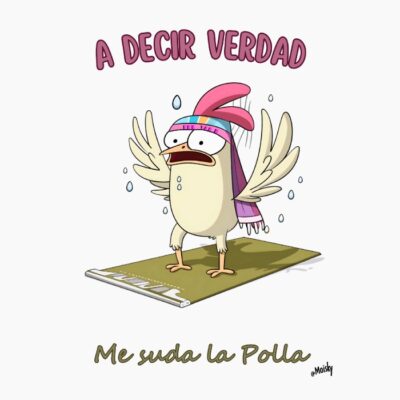A decir verdad. Me suda la Polla.