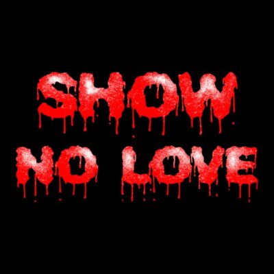 show no love