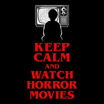 Keep calm and watch horror movies