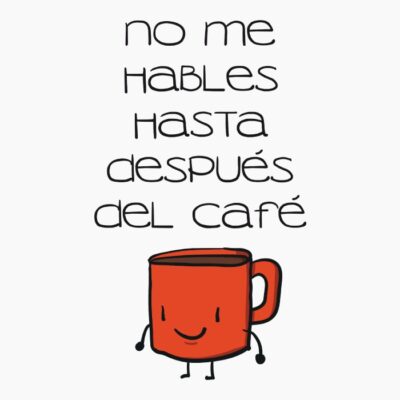 No me hables hasta después del café