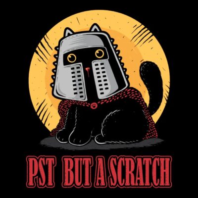 Pst but a scratch