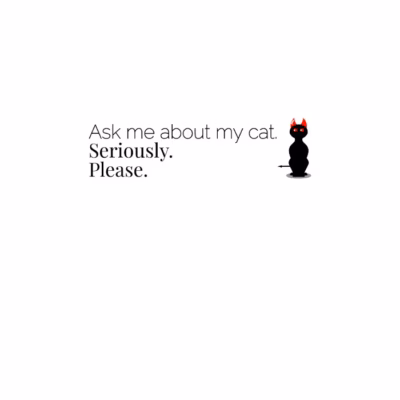 Ask me about my cat