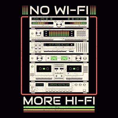 No wi fi more hi fi