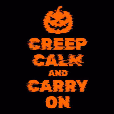creep calm and carry on