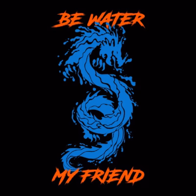 be water my friend