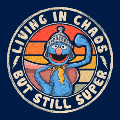 LIVING IN CHAOS BUT STILL SUPER