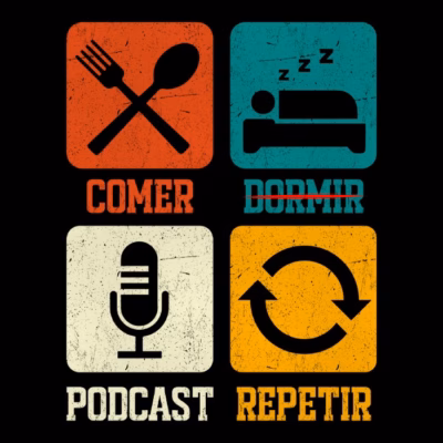 Comer - Dormir - Podcast - Repetir
