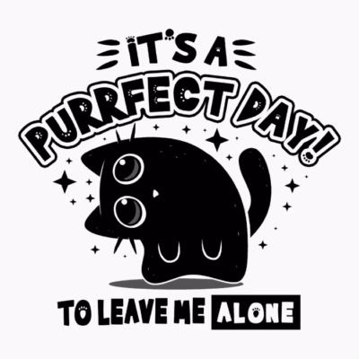A Purrfect Day To Leave Me Alone