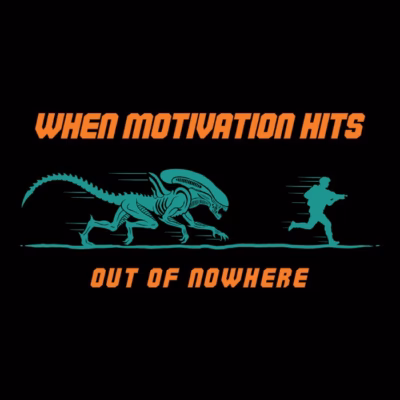 Motivation hits hard