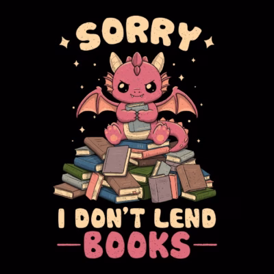 SORRY I DON'T LEND BOOKS